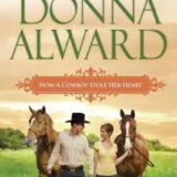 How a Cowboy Stole Her Heart by Donna Alward