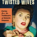 Troubled Daughters, Twisted Wives edited by Sarah Weinman