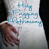Holy Frigging Matrimony by Emma Chase