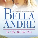Let Me Be The One by Bella Andre