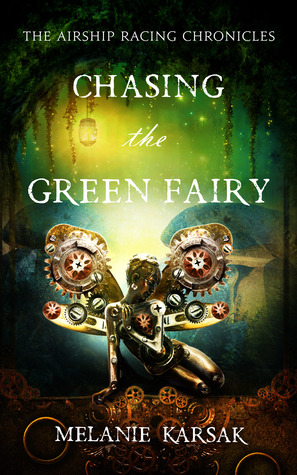 Chasing the Green Fairy by Melanie Karsak