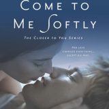 Come to Me Softly by A.L. Jackson