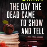 The Day the Dead Came to Show and Tell by Mira Grant