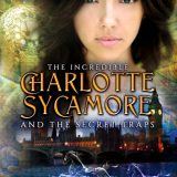 The Incredible Charlotte Sycamore and the Secret Traps by Kate Maddison