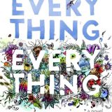 Everything, Everything by Nicola Yoon