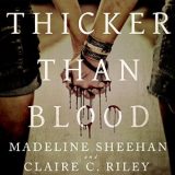 Thicker Than Blood by Madeline Sheehan and Claire C. Riley