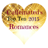 Caffeinated’s Top Ten Romances for 2015