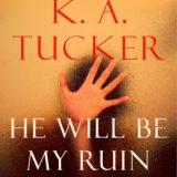 He Will Be My Ruin by K.A. Tucker