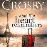 What the Heart Remembers by Bette Lee Crosby