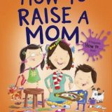 Nonna’s Corner: How to Raise a Mom by Jean Reagan