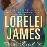 When I Need You by Lorelei James