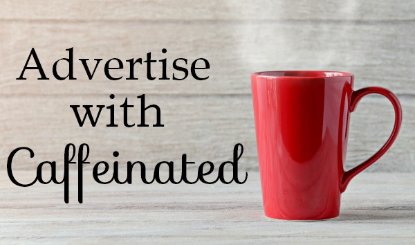 Advertise with Caffeinated