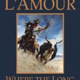 Where the Long Grass Blows by Louis L’amour