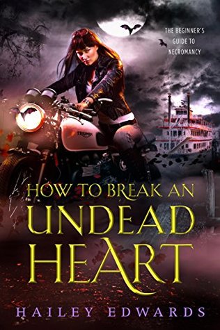 Caffeinated Reviewer  How to Break an Undead Heart by Hailey Edwards