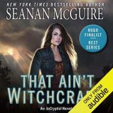 That Ain’t Witchcraft by Seanan McGuire