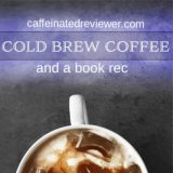 Cold Brewed Coffee & A Book Rec