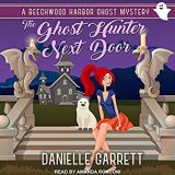 The Ghost Hunter Next Door by Danielle Garrett