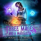 Three Mages and a Margarita by Annette Marie