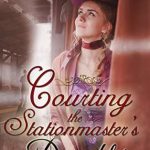 Courting the Stationmaster’s Daughter
