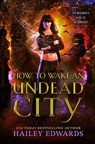 How to Wake an Undead City by Hailey Edwards