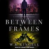 Between Frames by W.R. Gingell