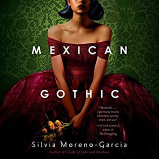 Mexican Gothic by Silvia Moreno-Garcia