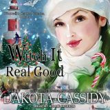 Witch It Real Good by Dakota Cassidy