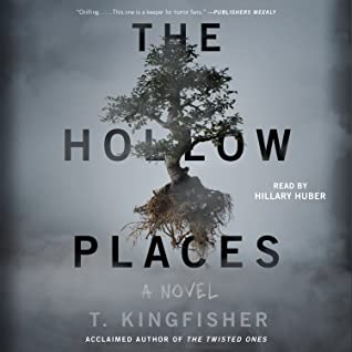 The Hollow Places by T. Kingfisher