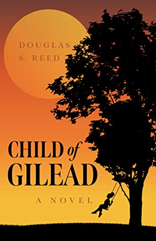 Child of Gilead by Douglas S. Reed