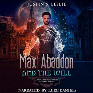 Max Abaddon and the Will by Justin Leslie