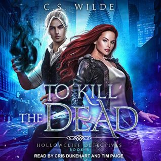 To Kill the Dead by C.S. Wilde