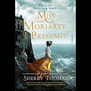 🎧 Miss Moriarty, I Presume? by Sherry Thomas