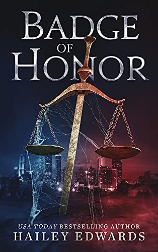 Badge of Honor  by Hailey Edwards