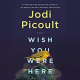 🎧 Wish You Were Here by Jodi Picoult