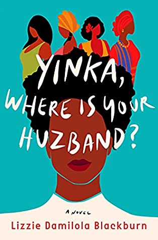 Yinka, Where Is Your Huzband? By Lizzie Damilola Blackburn