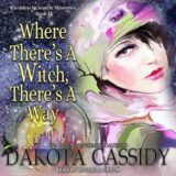 Where There’s A Witch, There’s A Way  by Dakota Cassidy