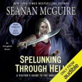 🎧Spelunking Through Hell By Seanan McGuire