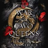 🎧 The War of Two Queens by Jennifer L. Armentrout