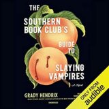 🎧 The Southern Book Club’s Guide to Slaying Vampires by Grady Hendrix