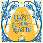 A Feast for Pleasant Beasts