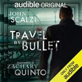 🎧 Travel by Bullet by John Scalzi 