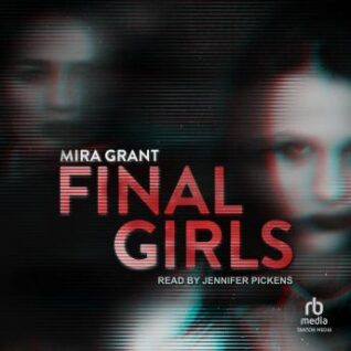 🎧 Final Girls by Mira Grant