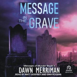Message in the Grave by Dawn Merriman