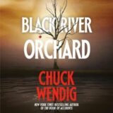 Black River Orchard by Chuck Wendig