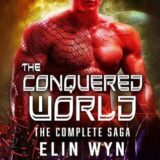 The Conquered World: Complete Saga by Elin Wyn