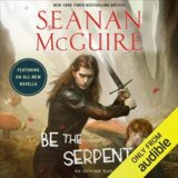 Be the Serpent by Seanan McGuire