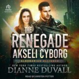 The Renegade Akseli Cyborg by Dianne Duvall