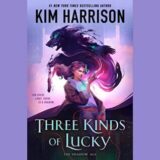 Three Kinds of Lucky by Kim Harrison