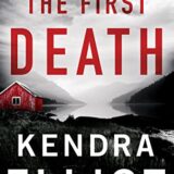 The First Death by Kendra Elliot