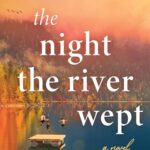 The Night the River Wept